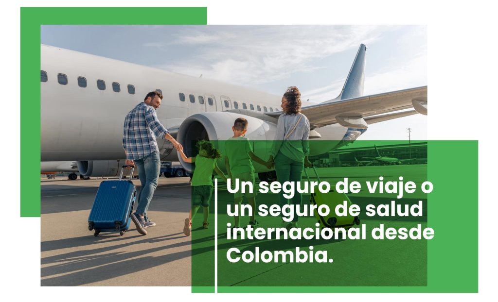 Un seguro de viaje o un seguro internacional desde Colombia