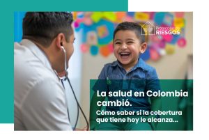 La salud en Colombia cambió: cómo saber si la cobertura que tiene hoy le alcanza | Blog PR
