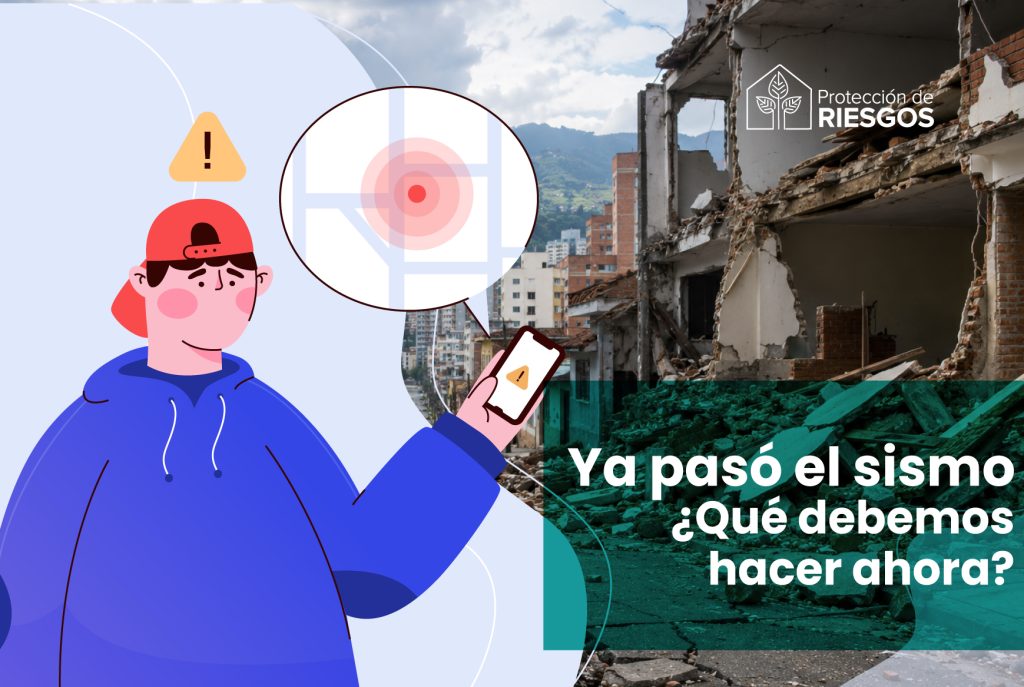 YA PASÓ EL SISMO. ¿QUÉ DEBEMOS HACER AHORA?